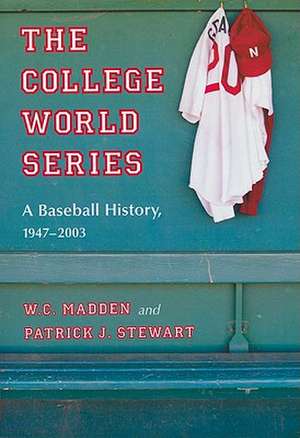 The College World Series: A Baseball History, 1947-2003 de W. C. Madden