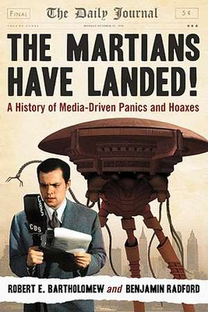 The Martians Have Landed!: A History of Media-Driven Panics and Hoaxes de ROBERT E. BARTHOLOMEW