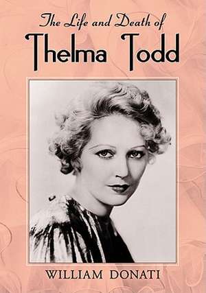 The Life and Death of Thelma Todd de William Donati