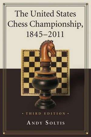 The United States Chess Championship, 1845-2011 de Andy Soltis