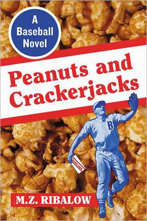 Peanuts and Crackerjacks: A Baseball Novel de M. Z. Ribalow