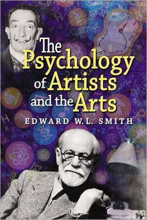 The Psychology of Artists and the Arts de Edward W. L. Smith