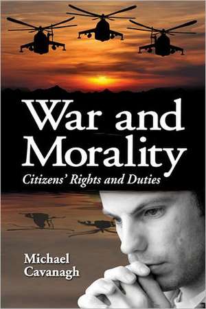 War and Morality: Citizens' Rights and Duties de Michael Cavanagh