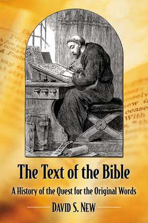 The Text of the Bible: Its Path Through History and to the People de David S. New