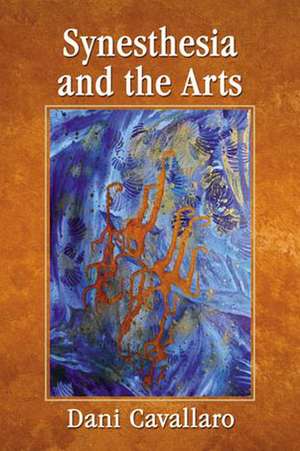 Synesthesia and the Arts de Dani Cavallaro