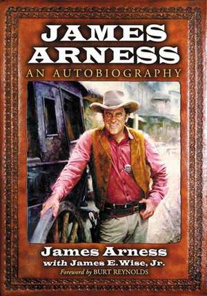 James Arness: An Autobiography de James Arness