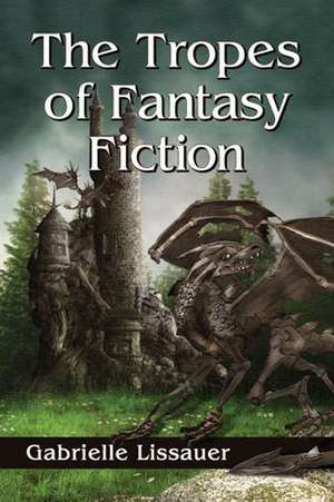 The Tropes of Fantasy Fiction de Gabrielle Lissauer