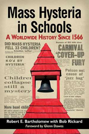 Mass Hysteria in Schools: A Worldwide History Since 1566 de ROBERT E. BARTHOLOMEW