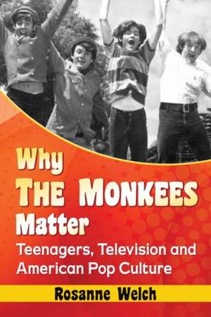 Why the Monkees Matter de Rosanne Welch