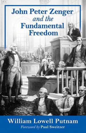 John Peter Zenger and the Fundamental Freedom de William Lowell Putnam