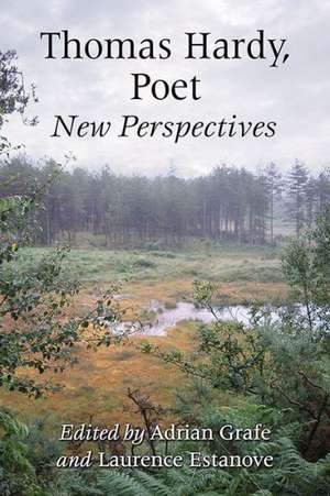 Thomas Hardy, Poet: New Perspectives de Adrian Grafe