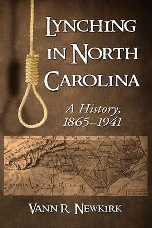 Lynching in North Carolina: A History, 1865-1941 de Vann R. Newkirk