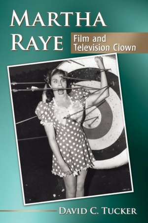 Martha Raye de David C. Tucker