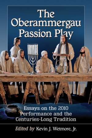 The Oberammergau Passion Play de Kevin J. Wetmore Jr