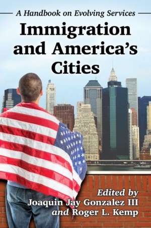 Immigration and America's Cities de Joaquin Jay Gonzalez