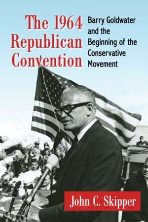 The 1964 Republican Convention de John C. Skipper