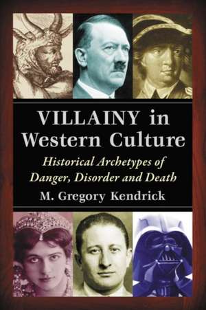 Villainy in Western Culture de M. Gregory Kendrick