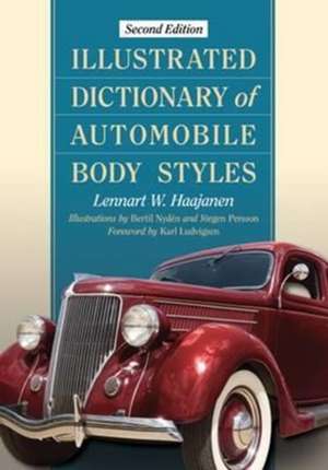 Illustrated Dictionary of Automobile Body Styles, 2D Ed. de Lennart W. Haajanen