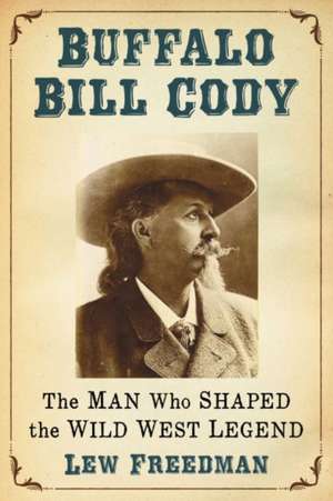 Buffalo Bill Cody de Lew Freedman