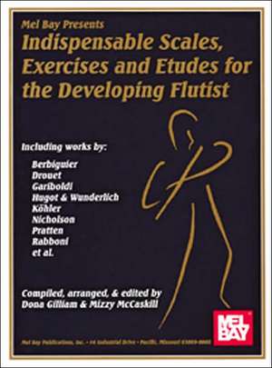 Indispensable Scales, Exercises & Etudes-Developing Flutist de Mizzy McCaskill