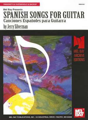 Spanish Songs for Guitar: Canciones Espanoles Para Guitarra de Jerry Silverman