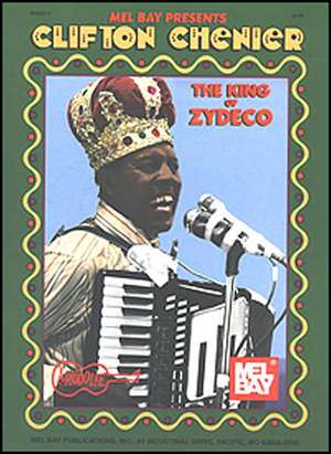 Clifton Chenier - King of Zydeco: Learning Notes / Playing Solos [With CD and DVD] de CLIFTON CHENIER