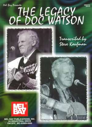 The Legacy of Doc Watson de Steve Kaufman