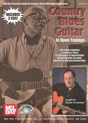 Country Blues Guitar in Open Tunings [With 3 CDs] de Stefan Grossman