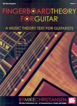 Fingerboard Theory for Guitar: A Music Theory Text for Guitarists de Mike Christiansen