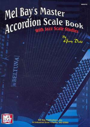 Mel Bay's Master Accordion Scale Book: With Jazz Scale Studies de Gary Dahl