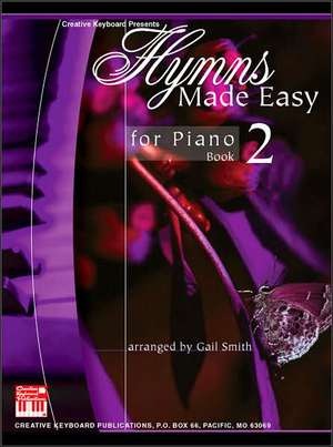 Hymns Made Easy for Piano Book 2 de Gail Smith