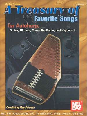 A Treasury of Favorite Songs for Autoharp, Guitar, Ukulele, Mandolin, Banjo, and Keyboard: Latin American Music Arranged for Hammered and Fretted Dulcimer de Meg Peterson