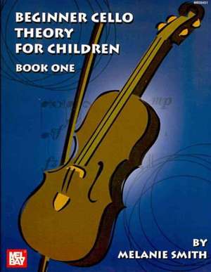 Beginner Cello Theory for Children, Book One de Melanie Smith