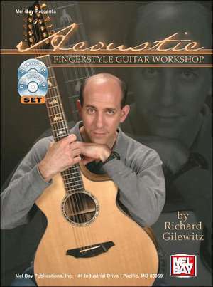 Acoustic Fingerstyle Guitar Workshop [With CDWith DVD] de RICHARD GILEWITZ