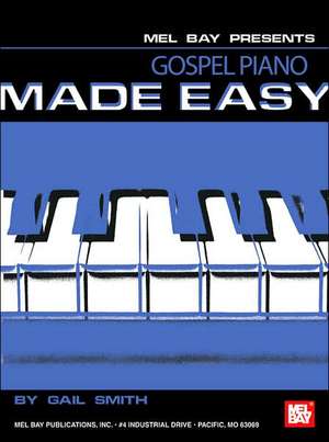 Gospel Piano Made Easy de Gail Smith