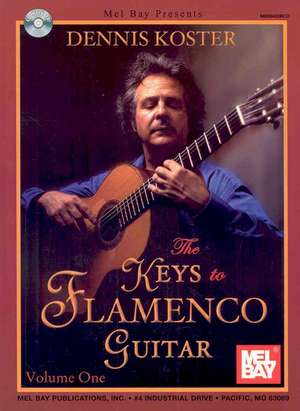 Mel Bay Presents The Keys to Flamenco Guitar de Dennis Koster