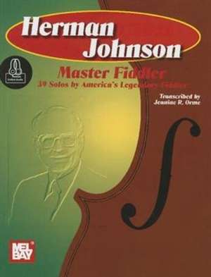 Herman Johnson Master Fiddler: 39 Solos-America's Lgnd Fdlr de Herman Johnson