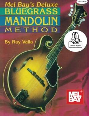 Deluxe Bluegrass Mandolin Method de Ray Valla