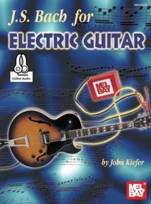 J. S. Bach for Electric Guitar de Johann Sebastian Bach