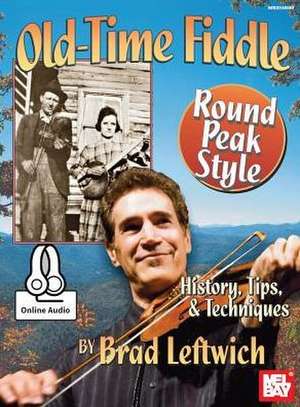 Old-Time Fiddle Round Peak Style de Leftwich Brad