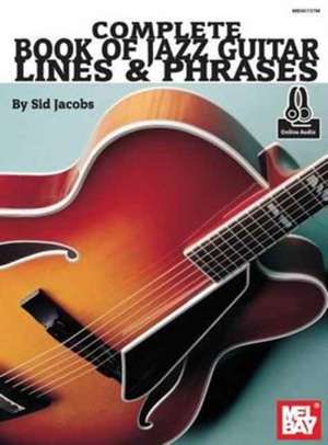 Complete Book of Jazz Guitar Lines & Phrases de Sid Jacobs