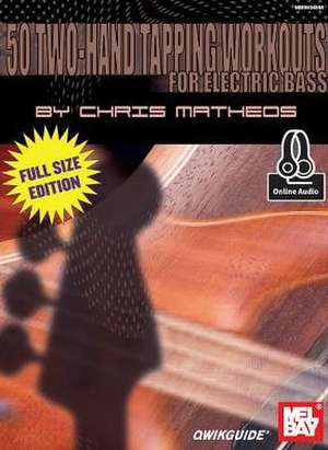 50 Two-Hand Tapping Workouts for Electric Bass de Chris Matheos