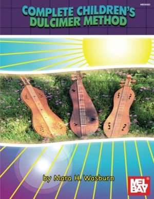 WASBURN, M: COMPLETE CHILDRENS DULCIMER METHOD