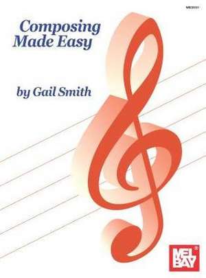 Composing Made Easy de Gail Smith