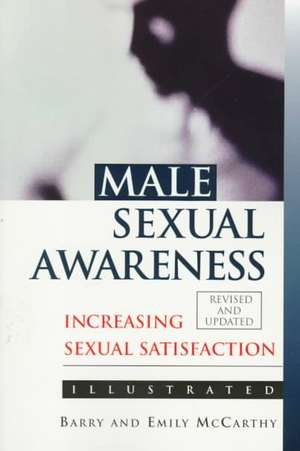 Male Sexual Awareness: Increasing Sexual Satisfaction de Barry McCarthy