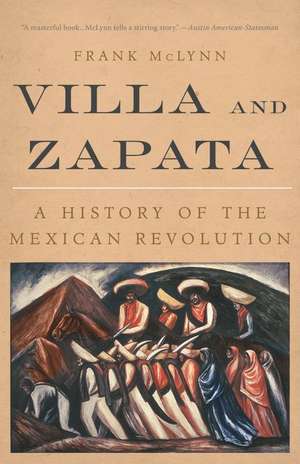 Villa and Zapata: A History of the Mexican Revolution de Frank McLynn