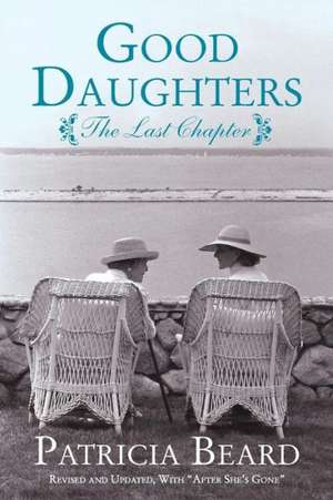 Good Daughters: The Last Chapter de Patricia Beard