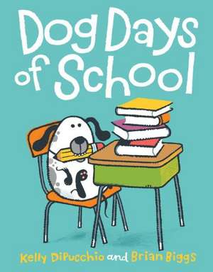 Dog Days of School de Kelly DiPucchio