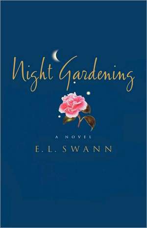 Night Gardening: A Novel de E. L. Swann