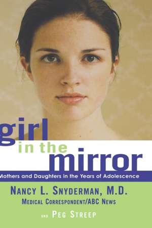 Girl in the Mirror: Mothers and Daughters in the Years of Adolescence de Nancy L. Snyderman